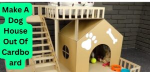 How To Make A Dog House Out Of Cardboard